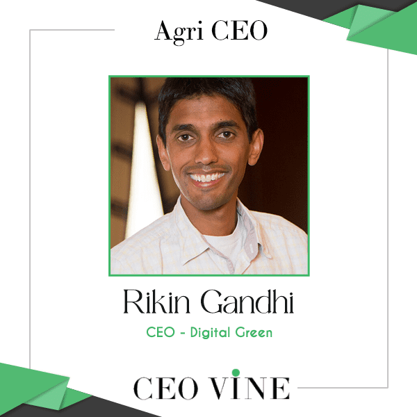 Rikin Gandhi – An Indian-American entrepreneur & CEO of Digital Green Rikin Gandhi, CEO of Digital Green - CEO VINE